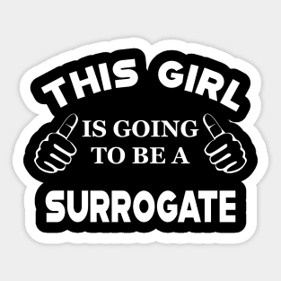 Surrogate - This girl is going to be a surrogate Sticker